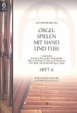 Orgel spielen mit Hand und Fuß Band 6 Freie Stücke pedaliter Orgel spielen mit Hand und Fuß Band 6 Freie Stücke pedaliter