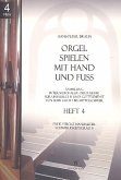 Orgel spielen mit Hand und Fuß Band 4 Freie Stücke manualiter Orgel spielen mit Hand und Fuß Band 4 Freie Stücke manualiter