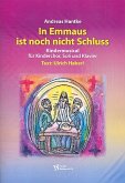 In Emmaus ist noch nicht Schluss für Soli, Kinderchor und Klavier Partitur In Emmaus ist noch nicht Schluss für Soli, Kinderchor und Klavier Partitur