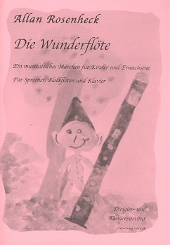 Cover Die Wunderflöte für Sprecher, 4 Blockflöten (SATB) und Klavier Partitur/Klavierpartitur und Text