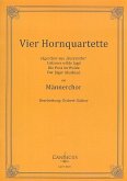 4 Hornquartette mit Männerchor für Männerchor und 4 Hörner Partitur und Instrumentalstimmen 4 Hornquartette mit Männerchor für Männerchor und 4 Hörner Partitur und Instrumentalstimmen