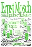 Ernst Mosch und seine Original Egerländer Musikanten: Jubiläums-Ausgabe für E-Orgel Ernst Mosch und seine Original Egerländer Musikanten: Jubiläums-Ausgabe für E-Orgel