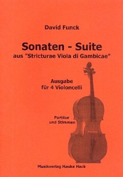 Sonaten-Suite D-Dur aus 'Stricturae Viola di Gambicae' für 4 Violoncelli Partitur und Stimmen