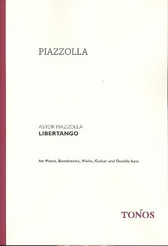 Libertango für Bandoneon, Violine, Gitarre, Kontrabass und Klavier Partitur Libertango für Bandoneon, Violine, Gitarre, Kontrabass und Klavier Partitur