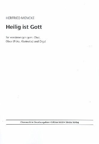 Heilig ist Gott für gem Chor, Oboe (Flöte/Klarinette) und Orgel Partitur Heilig ist Gott für gem Chor, Oboe (Flöte/Klarinette) und Orgel Partitur