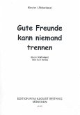 Gute Freunde kann niemand trennen: für Gesang und Klavier