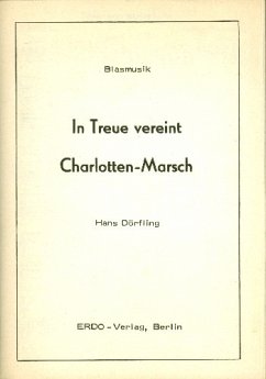 Cover In Treue vereint und Charlotten-Marsch: für Blasmusik
