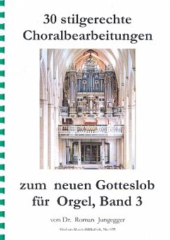 Cover 30 stilgerechte Choralbearbeitungen zum neuen Gotteslob Band 3 für Orgel