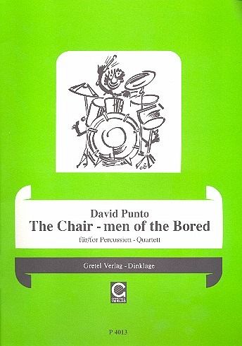The chair-men of the Bored für 4 Perkussionisten ohne Instrumente 2 Partituren The chair-men of the Bored für 4 Perkussionisten ohne Instrumente 2 Partituren