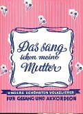 Das sang schon meine Mutter für Akkordeon (mit Text und Akkorden) Kleinformat Das sang schon meine Mutter für Akkordeon (mit Text und Akkorden) Kleinformat