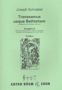 Transeamus usque Bethlehem Ausgabe A für Bass, gem Chor, Orgel und Orchester Partitur (lat) Transeamus usque Bethlehem Ausgabe A für Bass, gem Chor, Orgel und Orchester Partitur (lat)