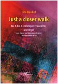 Just a closer walk für 2-3 stg. Frauenchor und Orgel (Klavier und Kontrabass/E-Bass) 1 Männerstimme ad lib, Partitur Just a closer walk für 2-3 stg. Frauenchor und Orgel (Klavier und Kontrabass/E-Bass) 1 Männerstimme ad lib, Partitur