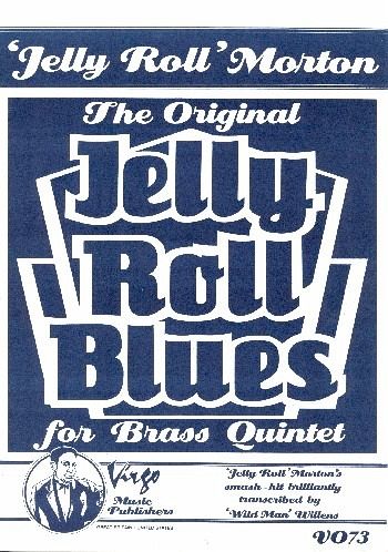 The original Jelly Roll Blues: for 2 trumpets, horn in F, trombone and tuba score and parts The original Jelly Roll Blues: for 2 trumpets, horn in F, trombone and tuba score and parts