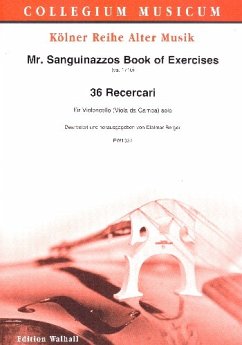 Mr. Sanguinazzos Book of Exercises - 36 Ricercari für Violoncello (Viola da gamba)
