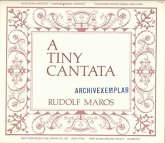 A tiny Cantata for mixed chorus (SABar) and mixed chorus and piano A tiny Cantata for mixed chorus (SABar) and mixed chorus and piano