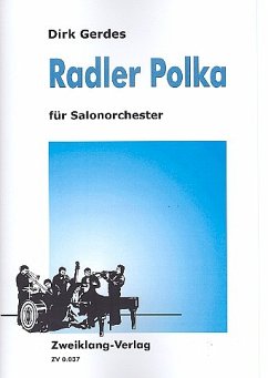 Radler-Polka: für Salonorchester Direktion und Stimmen Radler-Polka: für Salonorchester Direktion und Stimmen