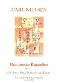 Humoreske-Bagatellen op.11 für Flöte, Oboe, Klarinette und Fagott Partitur und Stimmen