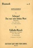 Schnaps das war sein letztes Wort und Kalkutta-Marsch: für Blasorchester Schnaps das war sein letztes Wort und Kalkutta-Marsch: für Blasorchester
