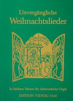 Cover Unvergängliche Weihnachtslieder in leichten Sätzen für E-Orgel (mit Text)