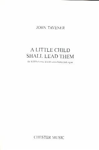 A little Child shall lead them for mixed chorus and organ score A little Child shall lead them for mixed chorus and organ score