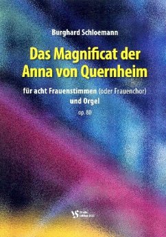 Cover Das magnificat der Anna von Quernheim op.80 für 8 Frauenstimmen (Frauenchor) und Orgel Partitur