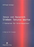 Jesus von Nazareth - Sieben letzte Worte für Streichquartett Partitur und Stimmen Jesus von Nazareth - Sieben letzte Worte für Streichquartett Partitur und Stimmen