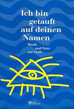 Cover Ich bin getauft auf deinen Namen Musik und Texte zur Taufe