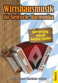 Wirtshausmusik Band 2 für Steirische Harmonika (mit Text) Wirtshausmusik Band 2 für Steirische Harmonika (mit Text)