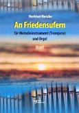 An Friedensufern op.16 für Melodieinstrument (Trompete) und Orgel Partitur An Friedensufern op.16 für Melodieinstrument (Trompete) und Orgel Partitur