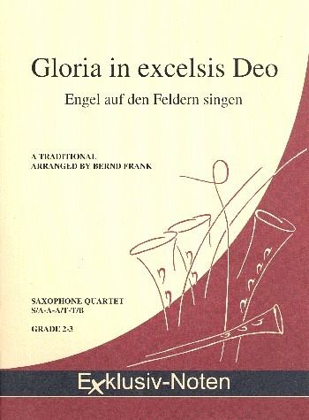 Gloria in excelsis Deo für 4 Saxophone (S/A-A-A/T-T/B) Partitur und Stimmen Gloria in excelsis Deo für 4 Saxophone (S/A-A-A/T-T/B) Partitur und Stimmen