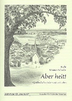 Aber heit alpenländische Lieder rund ums Leben Liederbuch