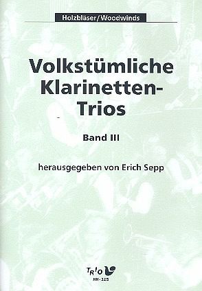 Volkstümliche Klarinettentrios Band 3 für 3 Klarinetten Spielpartitur in B und Zusatzstimmen Volkstümliche Klarinettentrios Band 3 für 3 Klarinetten Spielpartitur in B und Zusatzstimmen