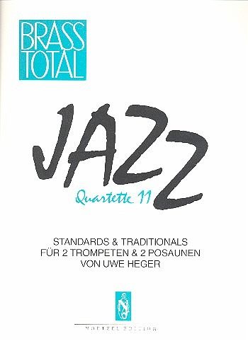 Jazz Quartette Band 11 Standards und Traditionals für 2 Trompeten und 2 Posaunen, Partitur und Stimmen Jazz Quartette Band 11 Standards und Traditionals für 2 Trompeten und 2 Posaunen, Partitur und Stimmen