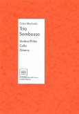 Trio Sambossa für Violine (Flöte), Violoncello und Gitarre Partitur und Stimmen Trio Sambossa für Violine (Flöte), Violoncello und Gitarre Partitur und Stimmen