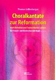 Choralkantate zur Reformation für Frauenchor (Kinderchor) und Orgel Partitur Choralkantate zur Reformation für Frauenchor (Kinderchor) und Orgel Partitur