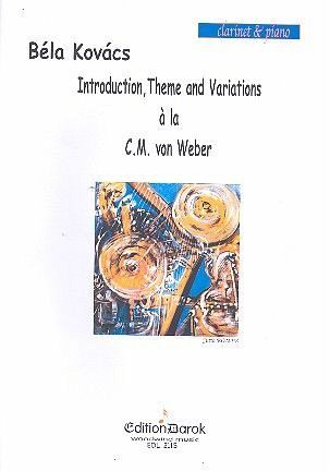 Introduction, Theme and Variations ŕ la C.M. von Weber for clarinet and piano Introduction, Theme and Variations ŕ la C.M. von Weber for clarinet and piano