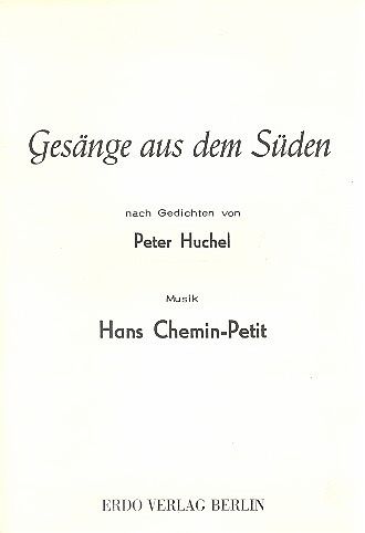 Gesänge aus dem Süden nach Gedichten von Peter Huchel für Gesang und Klavier Gesänge aus dem Süden nach Gedichten von Peter Huchel für Gesang und Klavier