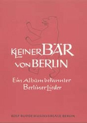 Kleiner Bär von Berlin: Album für Gesang und Klavier Kleiner Bär von Berlin: Album für Gesang und Klavier