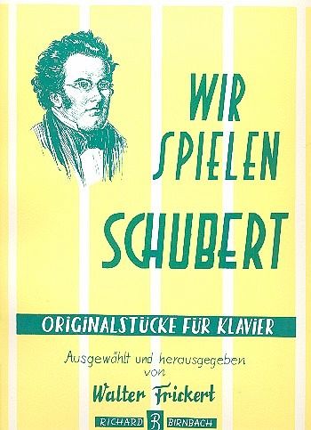 Wir spielen Schubert Originalstücke für Klavier Wir spielen Schubert Originalstücke für Klavier