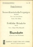 Immer hinein in das Vergnügen und Fröhliche Heimkehr: für Blasorchester Immer hinein in das Vergnügen und Fröhliche Heimkehr: für Blasorchester