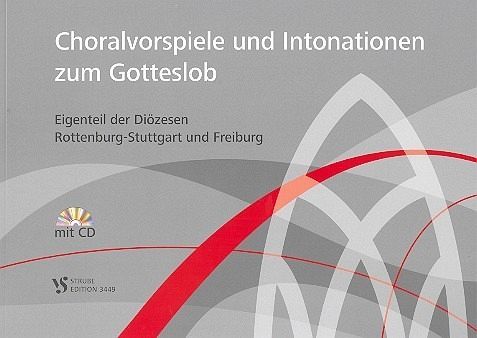 Choralvorspiele und Intonationen zum Gotteslob - Diözese Rottenburg-Stuttgart und Freiburg (+CD) für Orgel Choralvorspiele und Intonationen zum Gotteslob - Diözese Rottenburg-Stuttgart und Freiburg (+CD) für Orgel