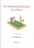 24 Weihnachtslieder für 4 Flöten Spielpartitur 24 Weihnachtslieder für 4 Flöten Spielpartitur