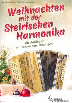 Weihnachten mit der Steirischen Harmonika für Harmonika in Griffschrift (mit Texten) Weihnachten mit der Steirischen Harmonika für Harmonika in Griffschrift (mit Texten)