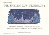 Wir spielen zur Weihnacht für Klavier zu 2-4 Händen (Sopranblockflöte ad lib) Partitur und Stimme Wir spielen zur Weihnacht für Klavier zu 2-4 Händen (Sopranblockflöte ad lib) Partitur und Stimme