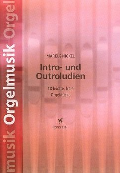 Intro und Outroludien, 18 leichte freie Orgelstücke für Orgel