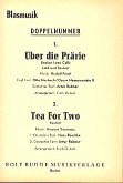 Über die Prärie und Tea for two: für Blasorchester Über die Prärie und Tea for two: für Blasorchester