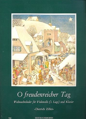 O freudenreicher Tag 21 Weihnachtslieder für Violoncello (1. Lage) und Klavier O freudenreicher Tag 21 Weihnachtslieder für Violoncello (1. Lage) und Klavier