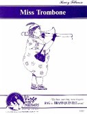Miss Trombone: for 2 trumpets, horn in F, trombone and tuba score and parts Miss Trombone: for 2 trumpets, horn in F, trombone and tuba score and parts
