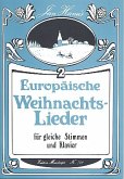 Europäische Weihnachtslieder Band 2 für gleiche Stimmen und Klavier Europäische Weihnachtslieder Band 2 für gleiche Stimmen und Klavier