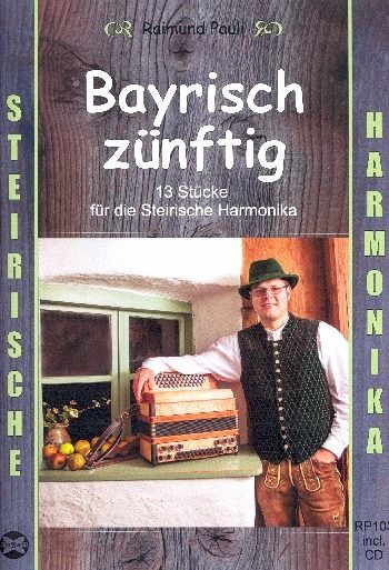Bayrisch zünftig (+CD) für Steirische Handharmonika in Griffschrift
